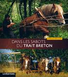 Couverture du livre « Dans les sabots du trait breton » de Cyrille Maguer aux éditions Liv'editions