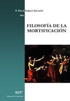 Couverture du livre « Filosofia de la mortificacion » de Felix Sarda Y Salvany aux éditions Saint-remi