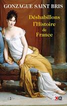 Couverture du livre « Déshabillons l'Histoire de France » de Gonzague Saint Bris aux éditions Xo
