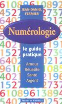 Couverture du livre « Numérologie ; le guide pratique » de Jean-Daniel Fermier aux éditions Presses Du Chatelet