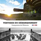 Couverture du livre « Vestiges du débarquement : l'empreinte de l'histoire » de Stephane Maurice aux éditions Charles Corlet