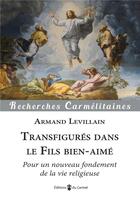 Couverture du livre « Transfigurés dans le fils bien-aimé » de Armand Levillain aux éditions Carmel