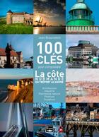Couverture du livre « 100 clés pour comprendre la côte normande du Tréport au Havre » de Jean Braunstein aux éditions Des Falaises