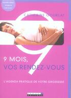 Couverture du livre « 9 mois, vos rendez-vous » de Catherine Gourlat aux éditions Leduc