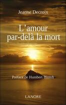 Couverture du livre « L'amour par-delà la mort » de Jeanne Decroix aux éditions Lanore