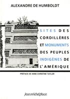 Couverture du livre « Sites des cordillères et monuments des peuples indigènes de l'Amérique » de Alexandre De Humboldt aux éditions Nouvelles Editions Place