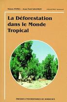 Couverture du livre « La déforestation dans le monde tropical » de Simon Pomel et Jean-Noel Salomon aux éditions Pu De Bordeaux