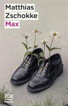 Couverture du livre « Max » de Mathias Zschokke aux éditions Zoe