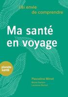 Couverture du livre « J'ai envie de comprendre ; ma santé en voyage » de Blaise Genton et Pascaline Minet et Laurence Rochat aux éditions Planete Sante