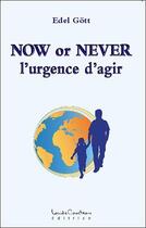 Couverture du livre « Now or never ; l'urgence d'agir » de Edel Gott aux éditions Louise Courteau