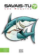 Couverture du livre « Savais-tu ? ; les requins » de Alain M. Bergeron et Sampar et Michel Quintin aux éditions Michel Quintin