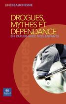 Couverture du livre « Drogues, mythes et dépendance » de Line Beauchesne aux éditions Bayard Canada