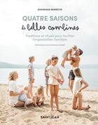 Couverture du livre « Quatre saisons de belles combines : Traditions et rituels pour faciliter l'organisation familiale » de Dominique Berneche aux éditions Saint-jean Editeur