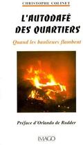 Couverture du livre « L'autodafé des quartiers ; quand les banlieues flambent » de Christophe Colinet aux éditions Imago