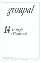 Couverture du livre « Le Couple Et L'Incestualite » de Groupal 14 aux éditions Cpgf