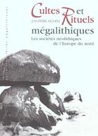 Couverture du livre « Cultes Et Rituels Megalithiques » de Jean-Pierre Mohen aux éditions Maison Des Roches