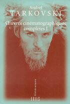 Couverture du livre « Oeuvres cinématographiques complètes t.1 » de Andrei Tarkovski aux éditions Exils