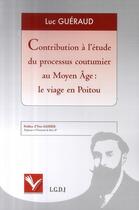 Couverture du livre « Contribution à l'étude du processus coutumier au Moyen Age ; le viage en Poitou » de Luc Gueraud aux éditions Institut Universitaire Varenne