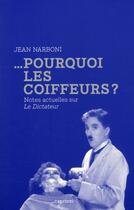 Couverture du livre « ... pourquoi les coiffeurs ? notes actuelles sur Le Dictateur » de Jean Narboni aux éditions Capricci