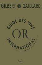 Couverture du livre « Guide international des vins (édition 2018) » de  aux éditions Gilbert Et Gaillard