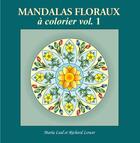 Couverture du livre « Mandalas floraux à colorier t.1 » de Maria Leal et Richard Lower aux éditions Espace Mieux Etre