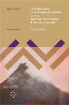 Couverture du livre « L'épingle acide, La montagne des géants, suivis de Sept exercices d'adieu & une carte postale » de Alain Henri et Lucas Boirat aux éditions Blancs Volants