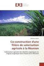 Couverture du livre « Co-construction d'une filiere de valorisation agricole a la reunion - valorisation agricole des dech » de Jouan Clemence aux éditions Editions Universitaires Europeennes