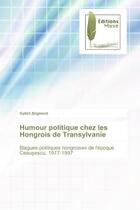 Couverture du livre « Humour politique chez les hongrois de transylvanie - blagues politiques hongroises de l'epoque ceau » de Zsigmond Gy Z aux éditions Muse