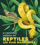 Couverture du livre « Le fantastique catalogue des reptiles les plus bizarroïdes » de Rossella Trionfetti et Christina M. Banfi aux éditions White Star Kids