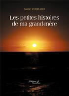 Couverture du livre « Les petites histoires de ma grand-mère » de Marie Verbard aux éditions Baudelaire