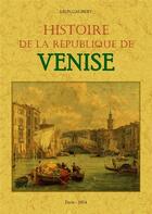 Couverture du livre « Histoire de la république de Venise » de Galibert Leon aux éditions Maxtor