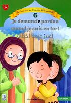 Couverture du livre « Sur les traces du Prophète Muhammad Tome 6 : Je demande pardon quand je suis en tort » de Nehir Aydin Gokduman aux éditions Albouraq