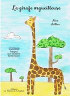 Couverture du livre « La girafe orgueilleuse » de Alex Arthur aux éditions La Plume De L'argilete