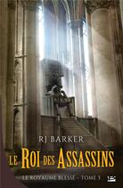 Couverture du livre « Le royaume blessé Tome 3 : le roi des assassins » de R.J. Barker aux éditions Bragelonne