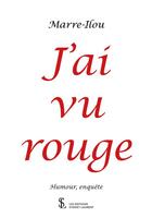 Couverture du livre « J'ai vu rouge » de Marre-Ilou aux éditions Sydney Laurent