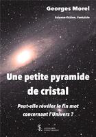 Couverture du livre « Une petite pyramide de cristal » de Georges Morel aux éditions Sydney Laurent