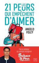 Couverture du livre « Les 21 peurs qui empêchent d'aimer » de Angelo Foley aux éditions Harpercollins