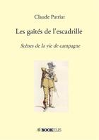 Couverture du livre « Les gaîtés de l'escadrille : scenes de la vie de campagne » de Claude Patriat aux éditions Bookelis