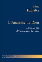 Couverture du livre « L'anarchie de dieu - dans les pas d'emmanuel levinas » de Marc Faessler aux éditions Hermann
