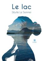 Couverture du livre « Le lac » de Sibylle Le Sommer aux éditions Le Lys Bleu