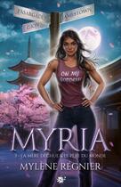 Couverture du livre « Myria : L'intégrale Tome 3 : La mère déchue ; Le père du monde » de Mylène Régnier aux éditions Collection Infinity