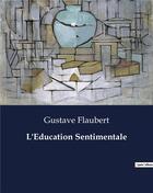 Couverture du livre « L'Education Sentimentale » de Gustave Flaubert aux éditions Culturea