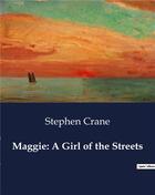 Couverture du livre « Maggie: A Girl of the Streets » de Stephen Crane aux éditions Culturea