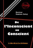 Couverture du livre « De l'inconscient au conscient » de Gustave Geley aux éditions Ink Book