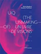 Couverture du livre « UIQ (the unmaking-of) ; un livre de vision » de Graeme Thomson et Silvia Maglioni aux éditions Post