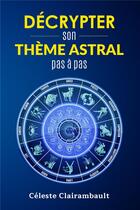 Couverture du livre « Decrypter son theme astral pas a pas » de Celeste/Ivy aux éditions Miguel Marie