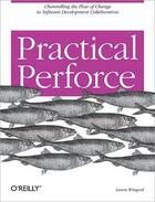 Couverture du livre « Practical Perforce » de Laura Wingerb aux éditions O Reilly