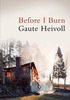 Couverture du livre « Before I Burn » de Gaute Heivoll aux éditions Atlantic Books Digital