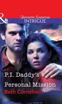 Couverture du livre « P.I. Daddy's Personal Mission (Mills & Boon Intrigue) » de Beth Cornelison aux éditions Mills & Boon Series