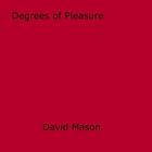 Couverture du livre « Degrees of Pleasure » de David Mason aux éditions Epagine